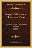 Songs Of All Seasons, Climes And Times