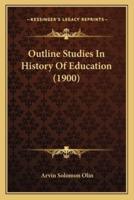 Outline Studies In History Of Education (1900)