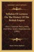 Syllabus Of Lectures On The History Of The British Empire