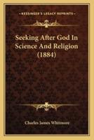 Seeking After God In Science And Religion (1884)