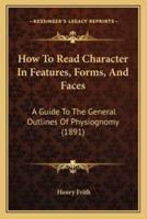 How to Read Character in Features, Forms, and Faces