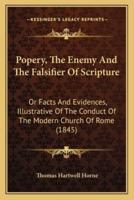 Popery, The Enemy And The Falsifier Of Scripture