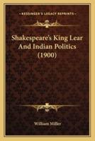 Shakespeare's King Lear And Indian Politics (1900)