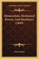 Mensuration, Mechanical Powers, And Machinery (1850)