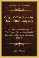 Origin Of The Scots And The Scottish Language