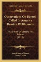 Observations On Borzoi, Called In America Russian Wolfhounds