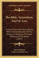 The Bible, Teetotalism, And Dr. Lees
