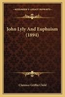 John Lyly And Euphuism (1894)
