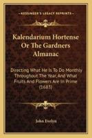 Kalendarium Hortense Or The Gardners Almanac