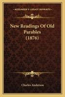 New Readings Of Old Parables (1876)