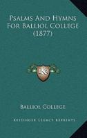 Psalms And Hymns For Balliol College (1877)