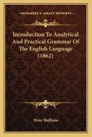 Introduction To Analytical And Practical Grammar Of The English Language (1862)