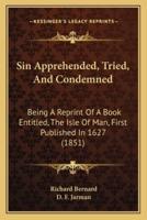 Sin Apprehended, Tried, And Condemned