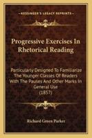 Progressive Exercises In Rhetorical Reading