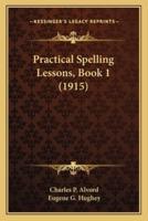 Practical Spelling Lessons, Book 1 (1915)