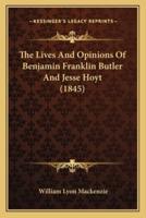 The Lives And Opinions Of Benjamin Franklin Butler And Jesse Hoyt (1845)