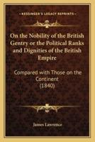 On the Nobility of the British Gentry or the Political Ranks and Dignities of the British Empire