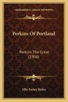 Perkins Of Portland