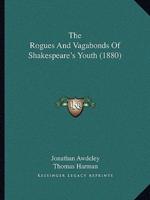 The Rogues And Vagabonds Of Shakespeare's Youth (1880)