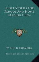 Short Stories For School And Home Reading (1876)