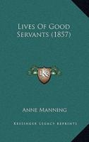 Lives Of Good Servants (1857)