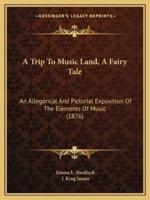 A Trip To Music Land, A Fairy Tale