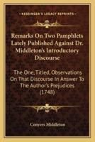 Remarks On Two Pamphlets Lately Published Against Dr. Middleton's Introductory Discourse