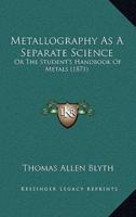 Metallography as a Separate Science