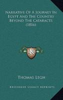 Narrative Of A Journey In Egypt And The Country Beyond The Cataracts (1816)