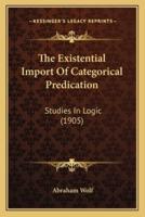 The Existential Import Of Categorical Predication