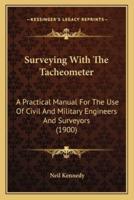 Surveying With The Tacheometer