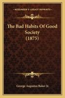 The Bad Habits Of Good Society (1875)