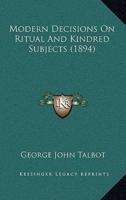 Modern Decisions On Ritual And Kindred Subjects (1894)