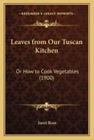 Leaves from Our Tuscan Kitchen