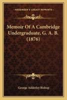 Memoir Of A Cambridge Undergraduate, G. A. B. (1876)