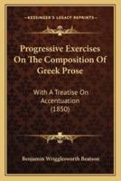 Progressive Exercises On The Composition Of Greek Prose
