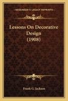 Lessons On Decorative Design (1908)