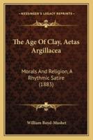 The Age Of Clay, Aetas Argillacea