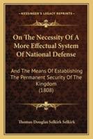 On The Necessity Of A More Effectual System Of National Defense