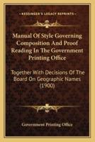 Manual Of Style Governing Composition And Proof Reading In The Government Printing Office