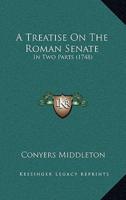 A Treatise On The Roman Senate