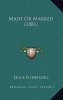 Made Or Marred (1881)