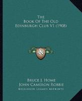 The Book Of The Old Edinburgh Club V1 (1908)