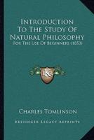 Introduction To The Study Of Natural Philosophy