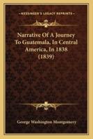 Narrative Of A Journey To Guatemala, In Central America, In 1838 (1839)