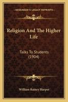 Religion And The Higher Life