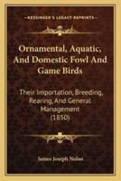 Ornamental, Aquatic, And Domestic Fowl And Game Birds