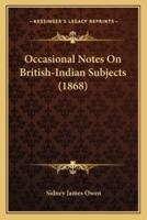 Occasional Notes On British-Indian Subjects (1868)