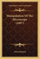 Manipulation Of The Microscope (1897)