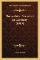 Monarchical Socialism In Germany (1913)